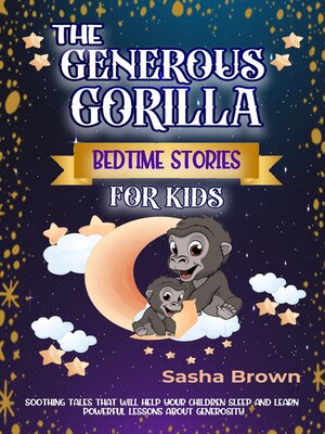 cover image of The Generous Gorilla  Bedtime Stories For Kids